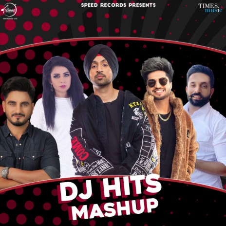 DJ Hits Mashup ft. Parmish Verma, Dilpreet Dhillon, Kulwinder Billa, Jassie Gill & Mankirt Aulakh | Boomplay Music