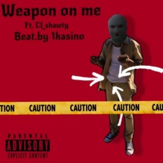 Weapon on me