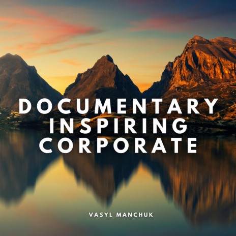 Documentary Inspiring Corporate | Boomplay Music