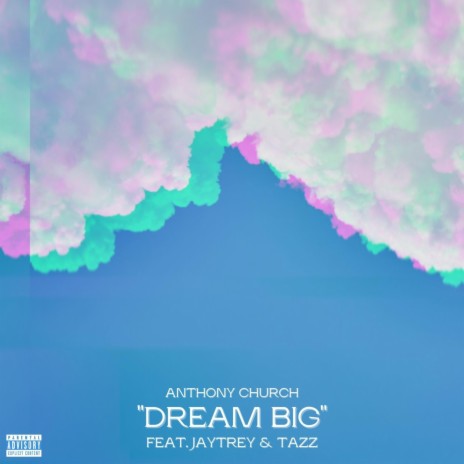 Dream Big (feat. JayTrey & Tazz)