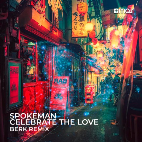 Celebrate the Love (Berk Remix) ft. Spokeman | Boomplay Music