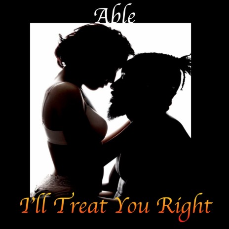 I'll Treat You Right | Boomplay Music