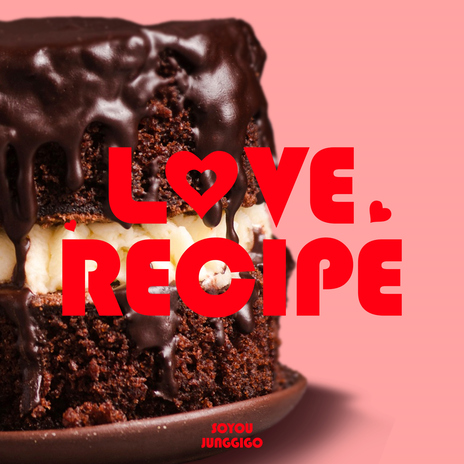 LOVE RECIPE ft. Junggigo | Boomplay Music