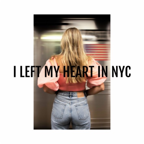 I Left My Heart In NYC | Boomplay Music