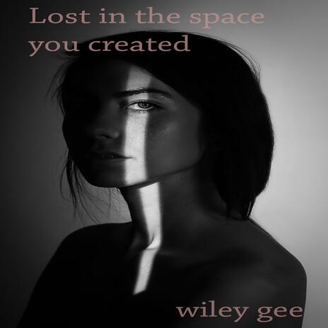 Lost in the space you created