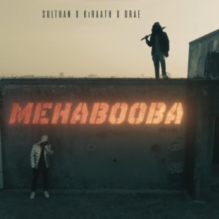 MEHABOOBA ft. KiRaath, Sulthan, Draeko & AZWIN lyrics | Boomplay Music