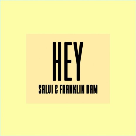 Hey ft. Franklin Dam | Boomplay Music
