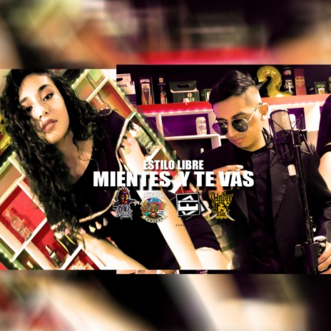 Mientes y te vas (feat. Estilo Libre) | Boomplay Music