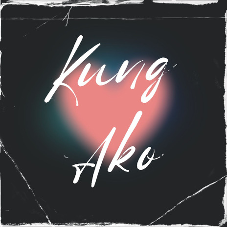 Kung Ako | Boomplay Music