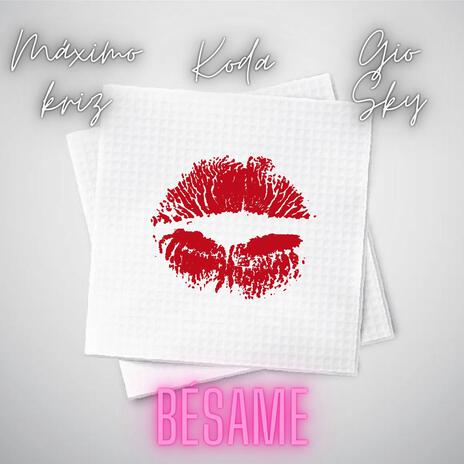 Bésame ft. Gio Sky & Maximo Kriz | Boomplay Music