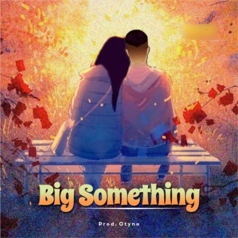 Big Something | Boomplay Music