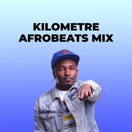 Kilometre Afrobeat Mix
