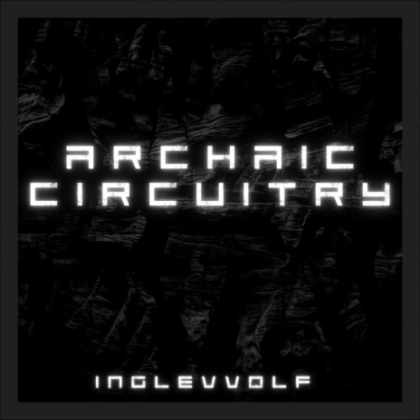 Archaic Circuitry | Boomplay Music