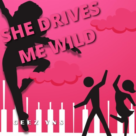 She Drives Me Wild | Boomplay Music