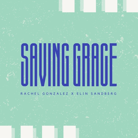 Saving Grace ft. Rachel Gonzalez | Boomplay Music