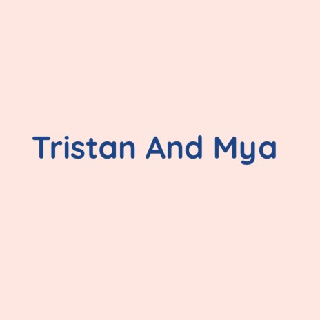 Tristan And Mya | Boomplay Music