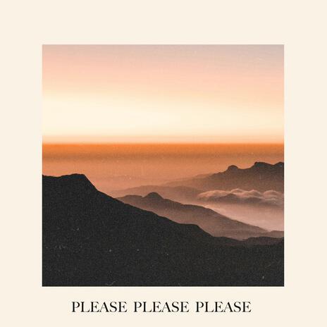 Please Please Please | Boomplay Music