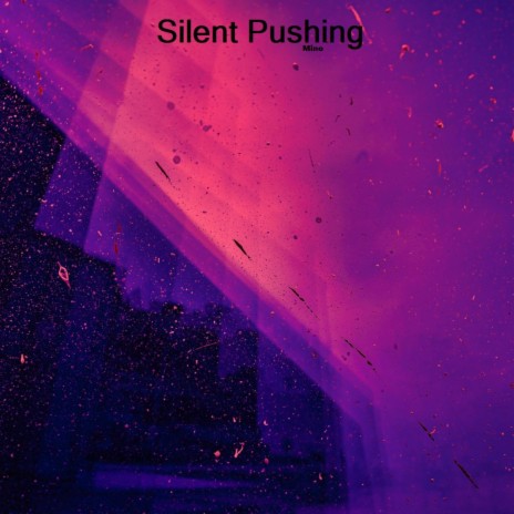 Silent Pushing | Boomplay Music