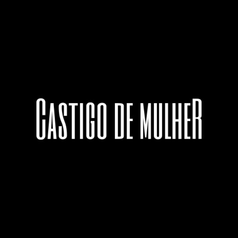 Castigo De Mulher ft. DJ S2K