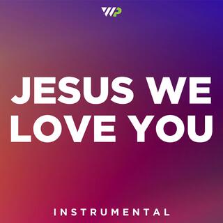 Jesus We Love You (Instrumental)