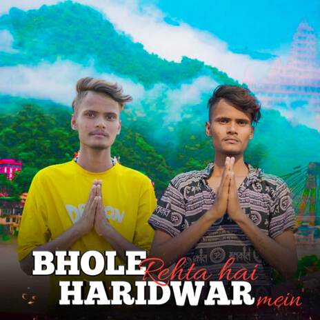 Bhole Rehta Hai Haridwar Mein ft. Pawan Shayar & Lokesh Prajapati | Boomplay Music