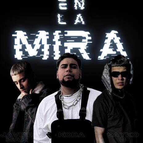 En La Mira ft. Javier Isak & Sayko B | Boomplay Music