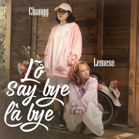 Lỡ Say Bye Là Bye ft. Lemese | Boomplay Music