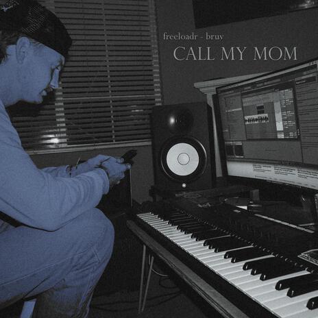 Call My Mom ft. bruv | Boomplay Music