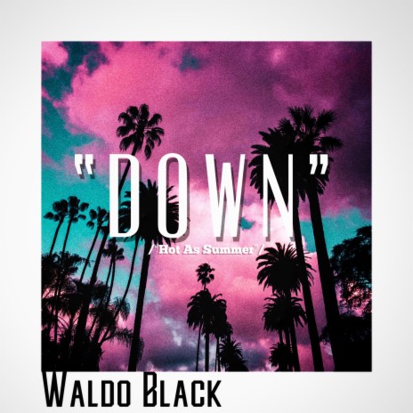 Down (Hot as Summer) | Boomplay Music