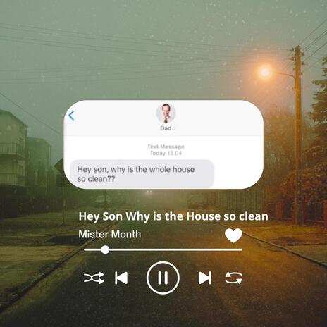 Hey son why is the whole house so clean... | Boomplay Music