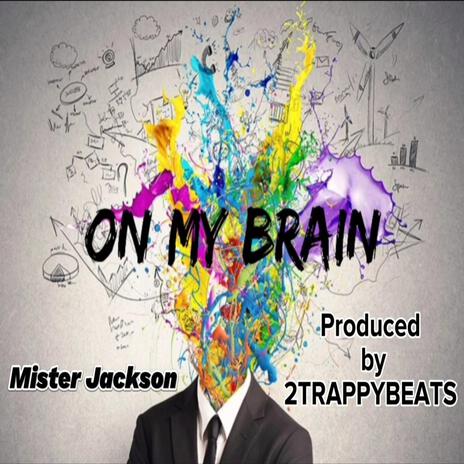 On My Brain ft. 2TrappyBeats | Boomplay Music