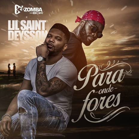 Para Onde Fores ft. Lil Saint & Deysson | Boomplay Music