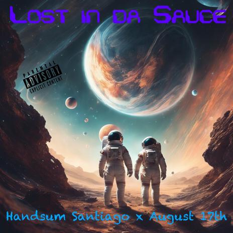 Lost In Da Sauce ft. August 17th | Boomplay Music