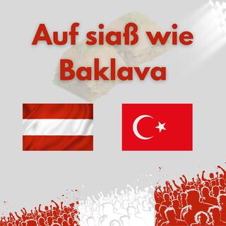 Auf siaß wie Baklava - (AUT vs. TUR) lyrics | Boomplay Music