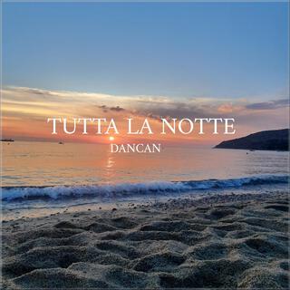 tutta la notte lyrics | Boomplay Music