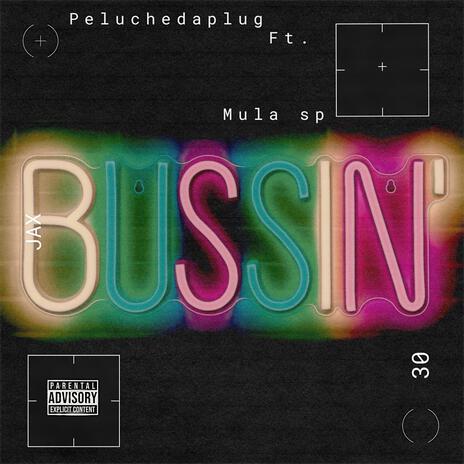 Bussin ft. Mula Sp | Boomplay Music