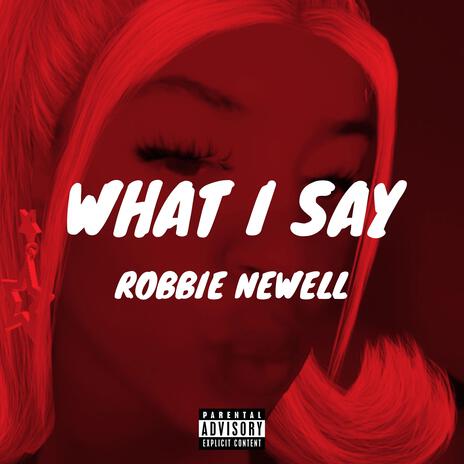 What I Say | Boomplay Music