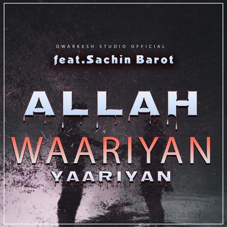 Allah Waariyan ft. SACHIN BAROT | Boomplay Music