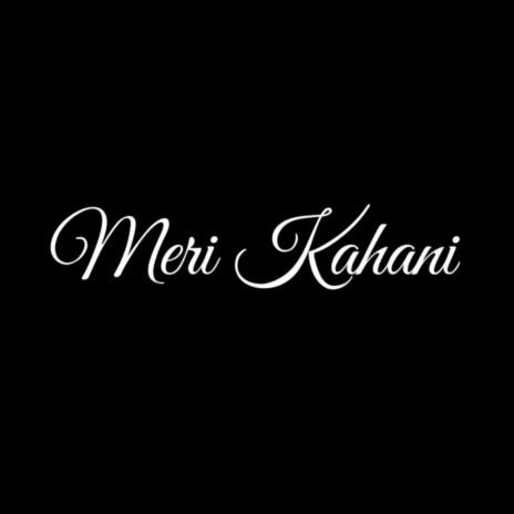 MERI KAHANI | Boomplay Music