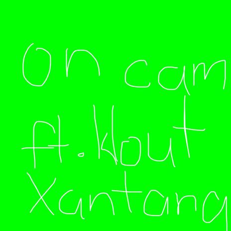 on cam ft. Kloutxantana | Boomplay Music