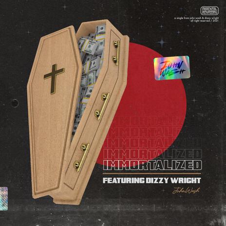 Immortalized ft. Dizzy Wright | Boomplay Music