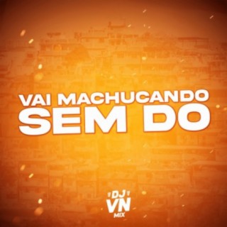 Vai Machucando sem dó