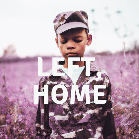 LEFT HOME | Boomplay Music