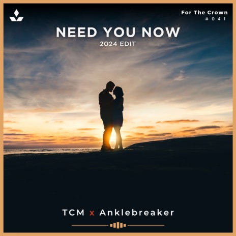 Need You Now (2024 Edit) ft. Anklebreaker | Boomplay Music