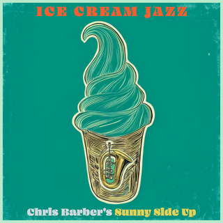 Ice Cream Jazz - Chris Barber's Sunny Side Up