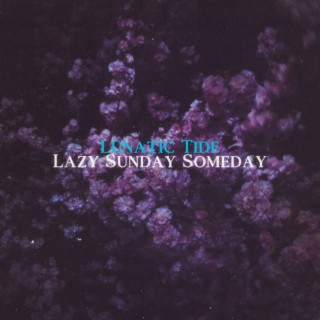 Lazy Sunday Someday lyrics | Boomplay Music