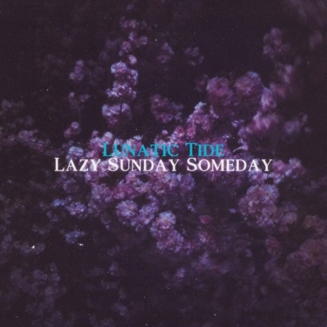 Lazy Sunday Someday | Boomplay Music