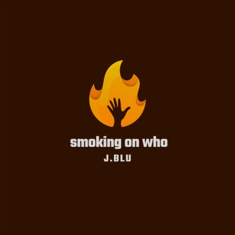 Smoking On Who | Boomplay Music