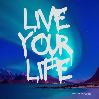 Live Your Life lyrics | Boomplay Music