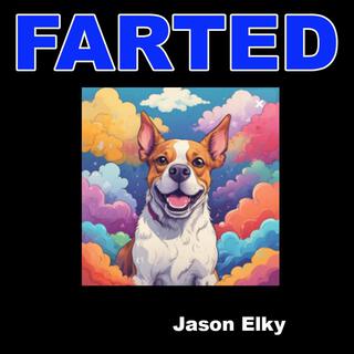 Farted